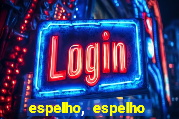 espelho, espelho meu topflix
